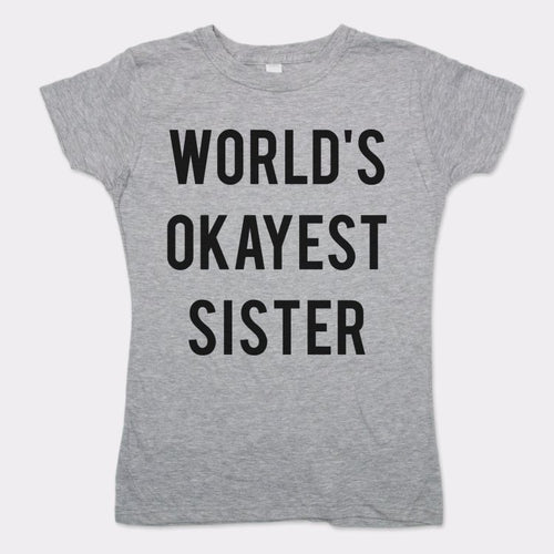 World's Okayest Sister T-Shirt (Ladies)