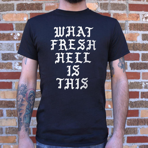 What Fresh Hell Is This T-Shirt (Mens)