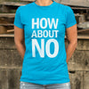 How About No T-Shirt (Ladies)