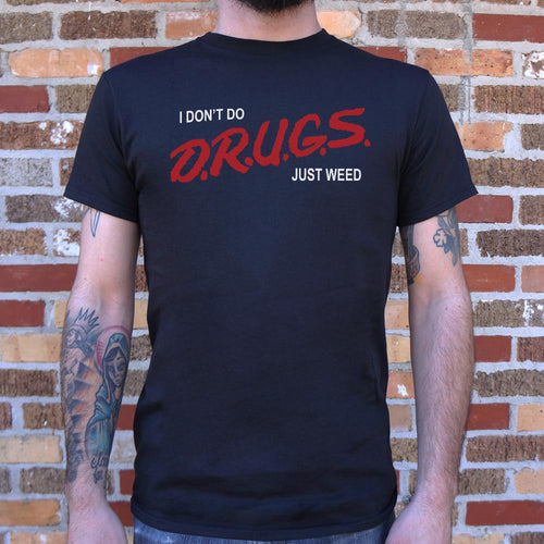 I Don't Do Drugs, Just Weed T-Shirt (Mens)