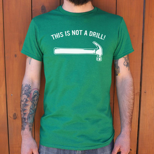 This Is Not A Drill T-Shirt (Mens)