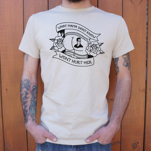 What Mama Don't Know Won't Hurt Her T-Shirt (Mens)